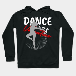 Dance is my Valentine Hoodie